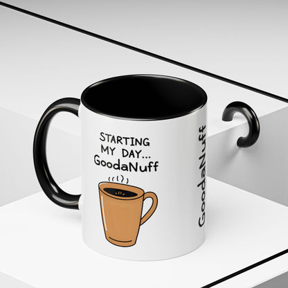 Starting my day...GoodaNuff Coffee Mug