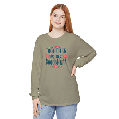 Together we are GoodaNuff Unisex Long Sleeve Tee