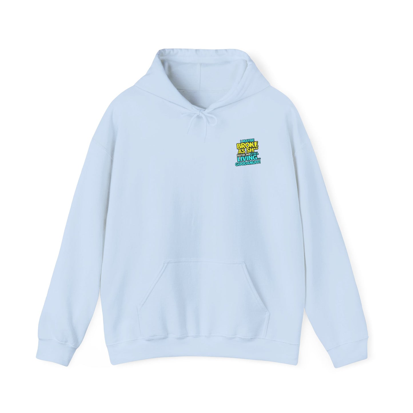I maybe Broke as Sh** but I'm Still Living...GoodaNuff Unisex Hoodie