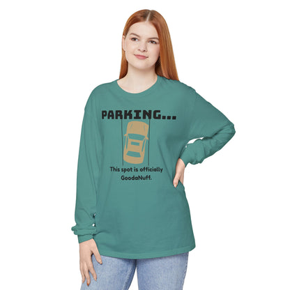 Parking...This spot if officially GoodaNuff Unisex Long Sleeve Tee