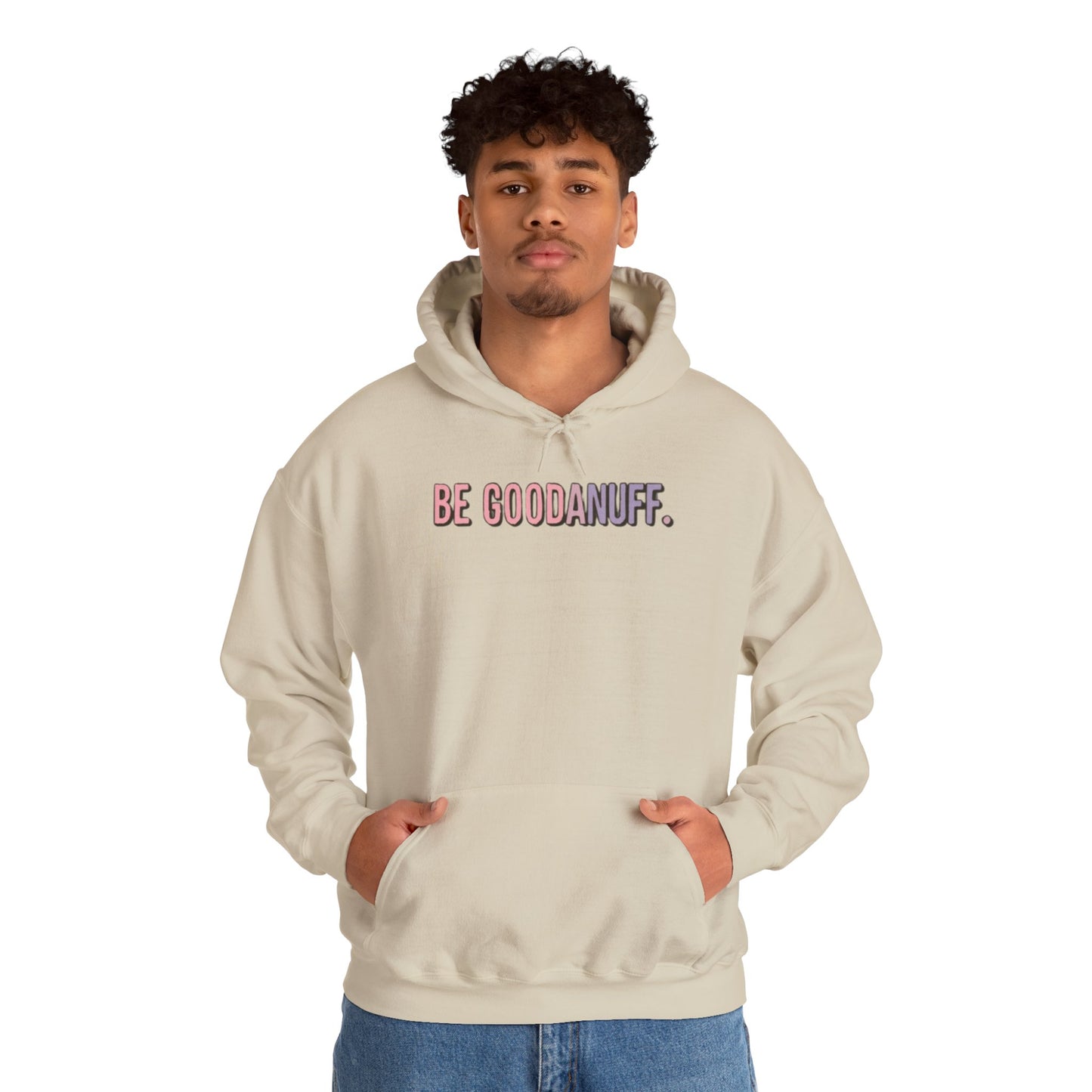 Be Good. Be Enough. Be GoodaNuff Unisex Hoodie