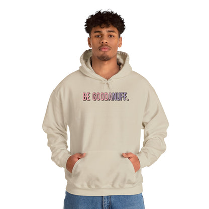Be Good. Be Enough. Be GoodaNuff Unisex Hoodie