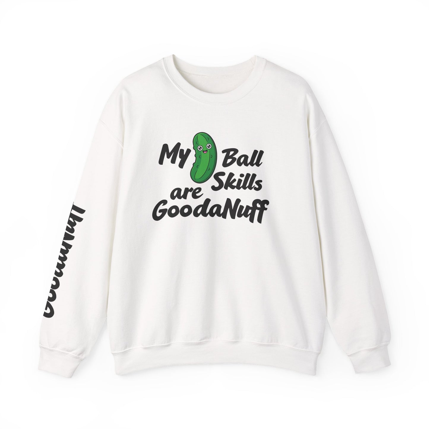 My Pickle Ball skills are GoodaNuff Unisex Crewneck