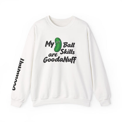 My Pickle Ball skills are GoodaNuff Unisex Crewneck