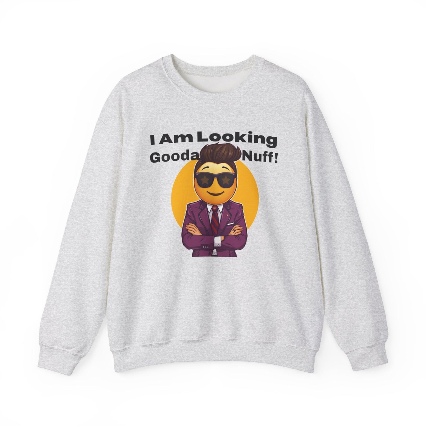I AM Looking GoodaNuff Unisex Crewneck