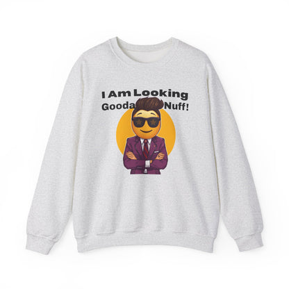 I AM Looking GoodaNuff Unisex Crewneck