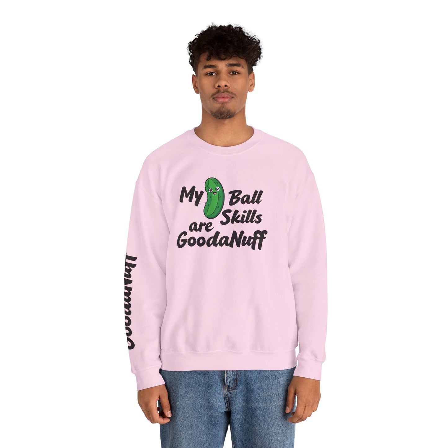 My Pickle Ball skills are GoodaNuff Unisex Crewneck