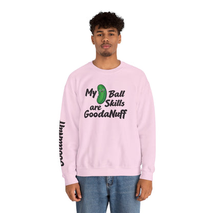 My Pickle Ball skills are GoodaNuff Unisex Crewneck