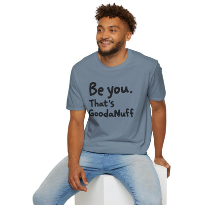 Be you. That's GoodaNuff Unisex Softstyle T-Shirt