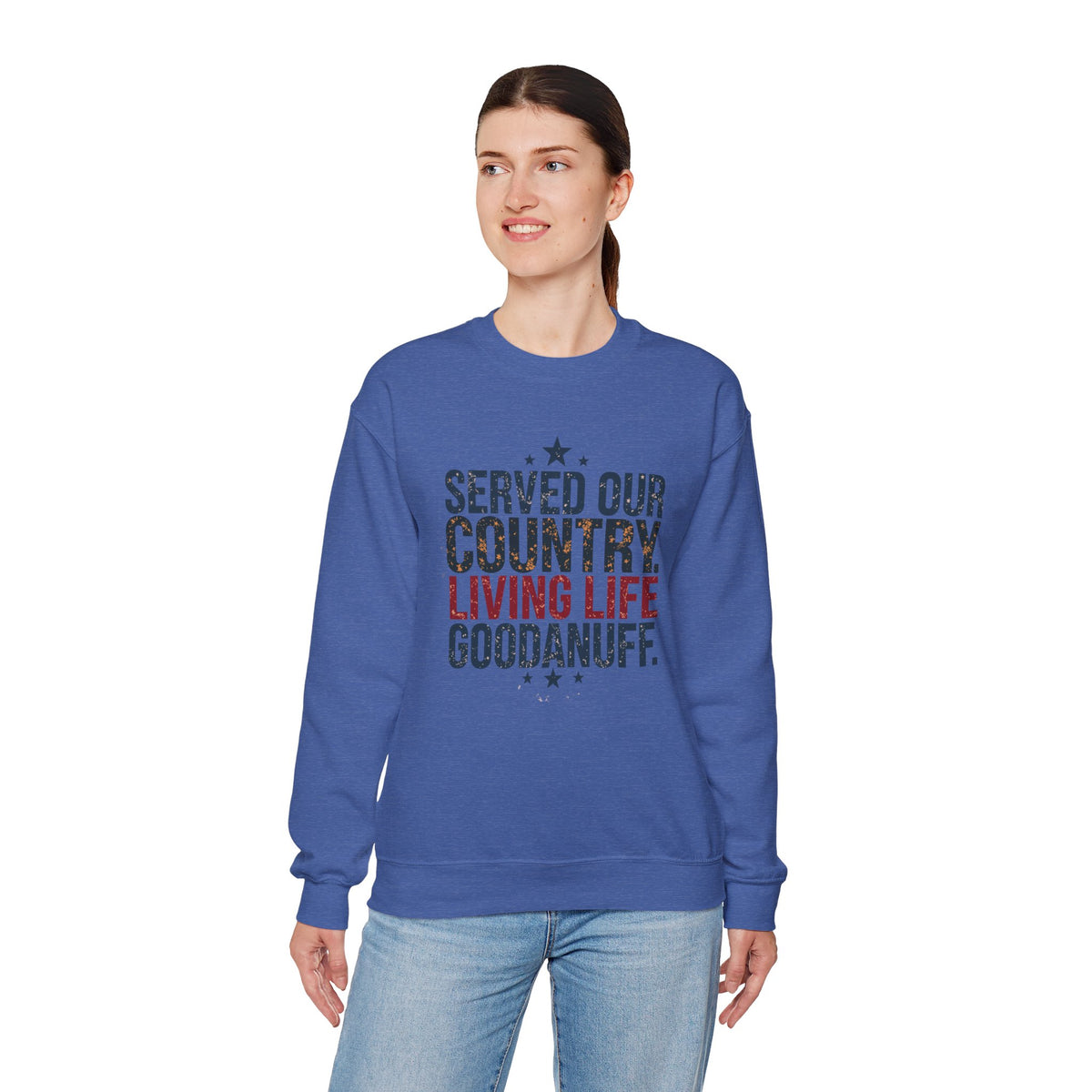 Served Our Country. Living Life GoodaNuff. Unisex Crewneck