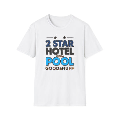 2 Star Hotel with a Pool. GoodaNuff Unisex Softstyle T-Shirt