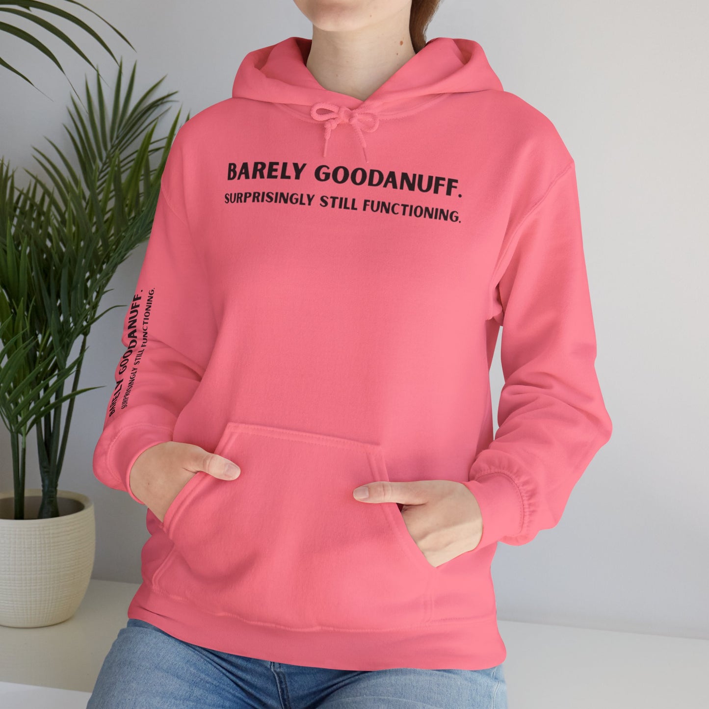 Barely GoodaNuff. Surprisingly Still Functioning Unisex Hoodie