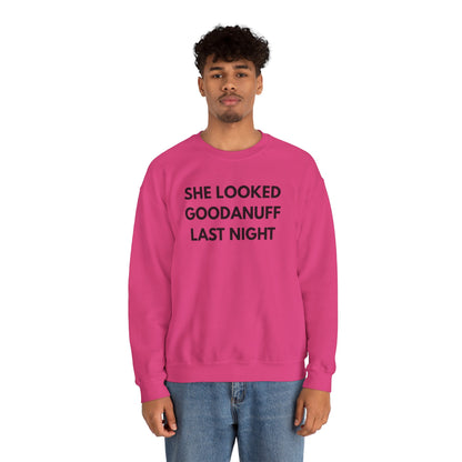 She Looked GoodaNuff Last Night Unisex Crewneck
