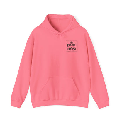 It's GoodaNuff for Now Unisex Hoodie