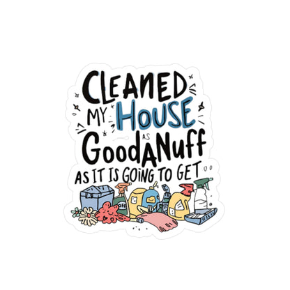 Cleaned my House as GoodaNuff as it is going to get Sticker