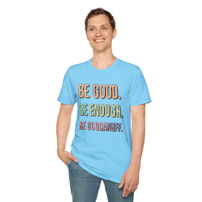 Be Good. Be Enough. Be GoodaNuff Unisex Softstyle T-Shirt