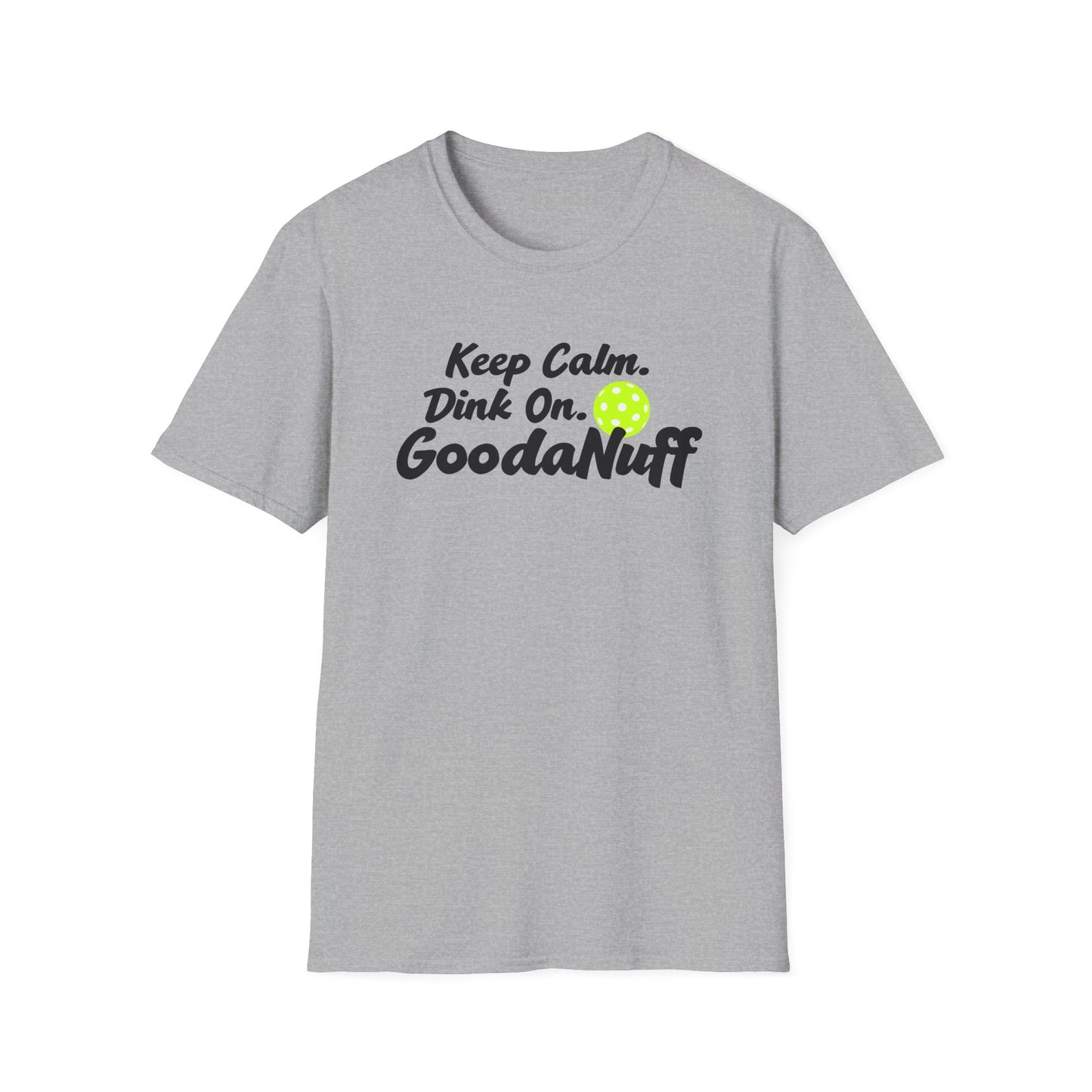 Keep Calm. Dink On. GoodaNuff Unisex Softstyle T-Shirt