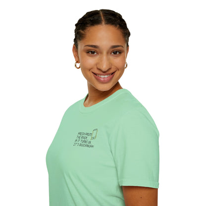 Fresh from the river...if it turns on...It's GoodaNuff Unisex Softstyle T-Shirt