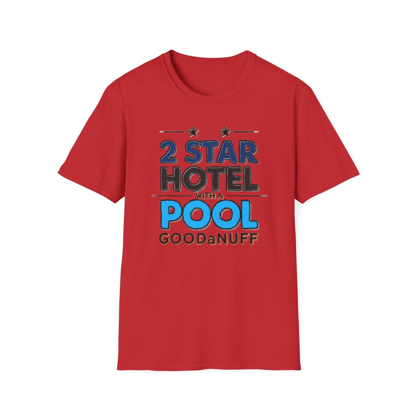 2 Star Hotel with a Pool. GoodaNuff Unisex Softstyle T-Shirt