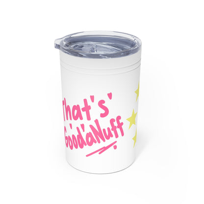That's GoodaNuff Small Tumbler
