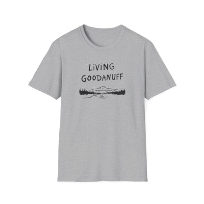 Living GoodaNuff Unisex Softstlyle T-Shirt