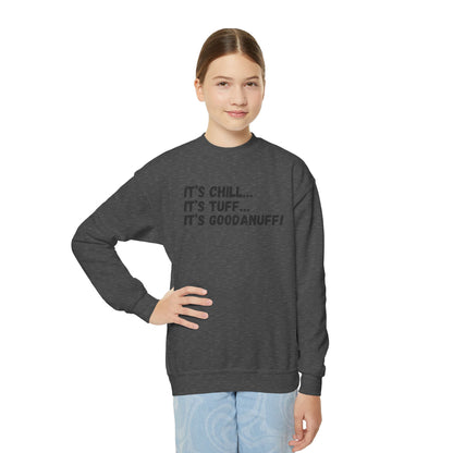 It's Chill...It's Tuff...It's GoodaNuff! Unisex Youth Crewneck