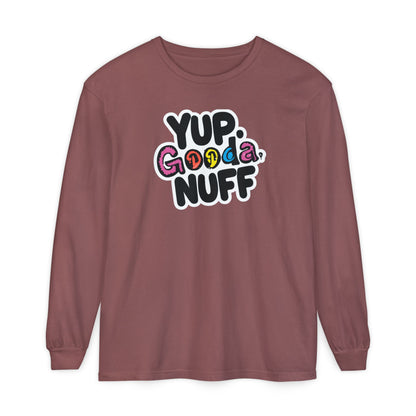 Yup. GoodaNuff Unisex Long Sleeve Tee