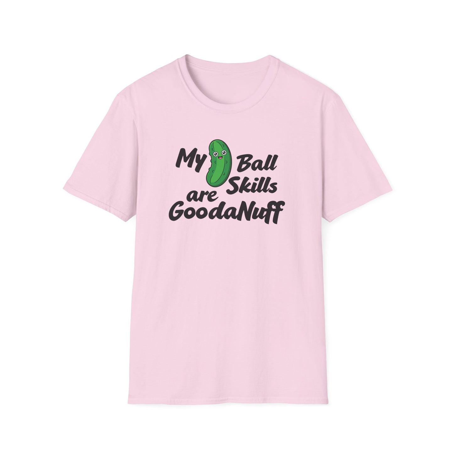 My Pickle Ball skills are GoodaNuff Unisex Softstyle T-Shirt