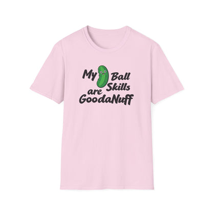 My Pickle Ball skills are GoodaNuff Unisex Softstyle T-Shirt