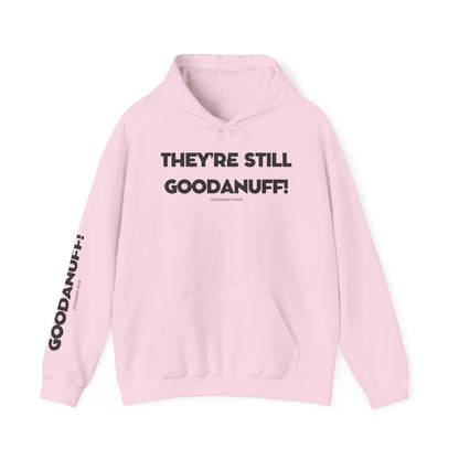 They're Still GoodaNuff Unisex Hoodie