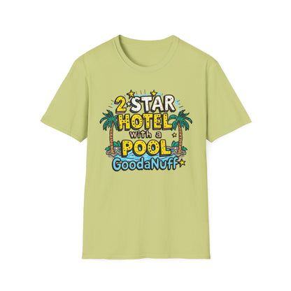 2 Star Hotel with a Pool. GoodaNuff Unisex Softstyle T-Shirt