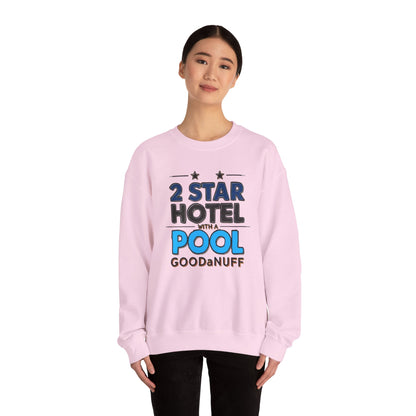 2 Star Hotel with a Pool. GoodaNuff Unisex Crewneck