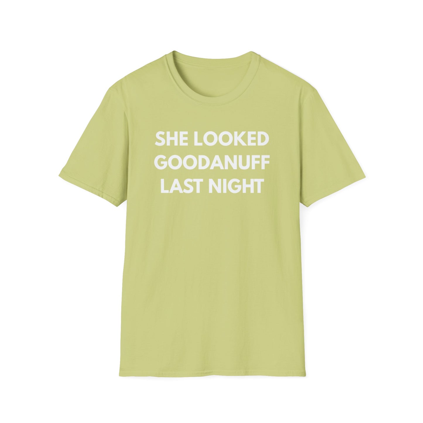She Looked GoodaNuff Last Night Unisex Softstyle T-Shirt