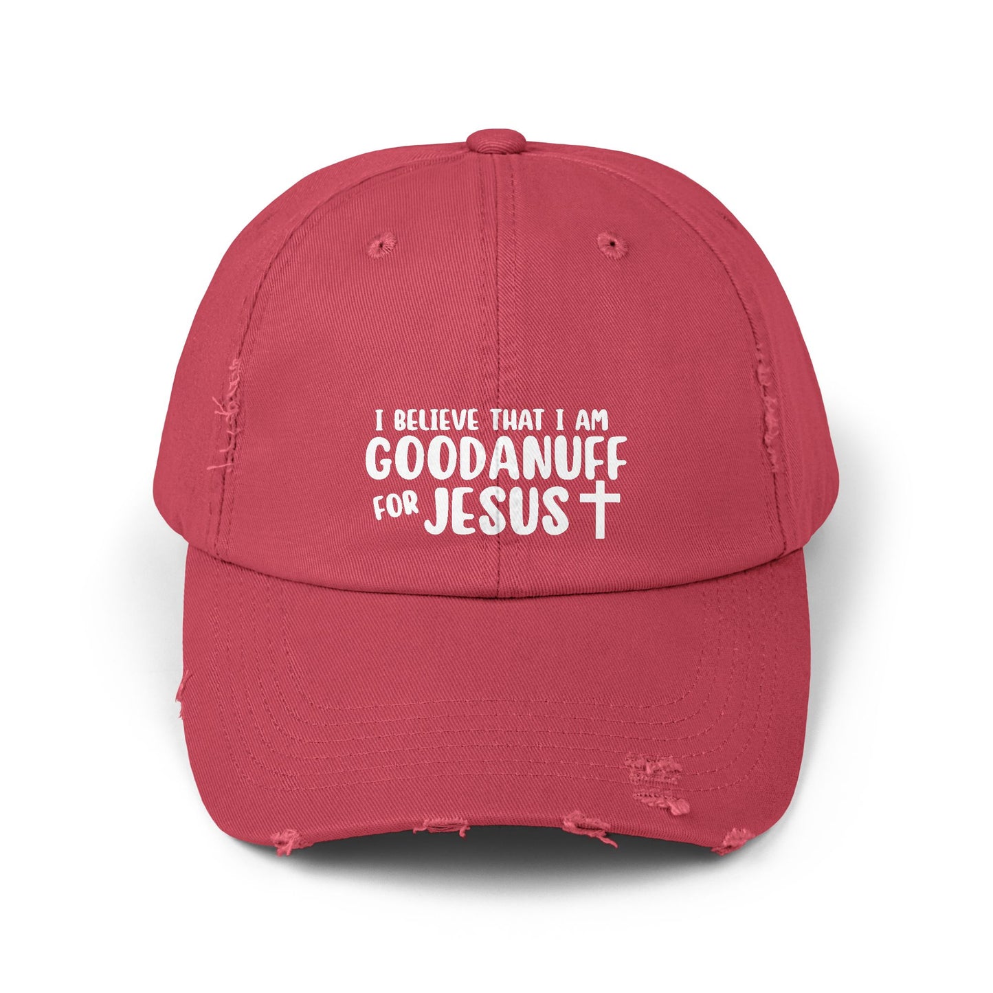 I Believe that I am GoodaNuff for Jesus Distressed Baseball Cap