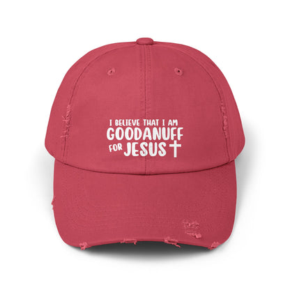 I Believe that I am GoodaNuff for Jesus Distressed Baseball Cap