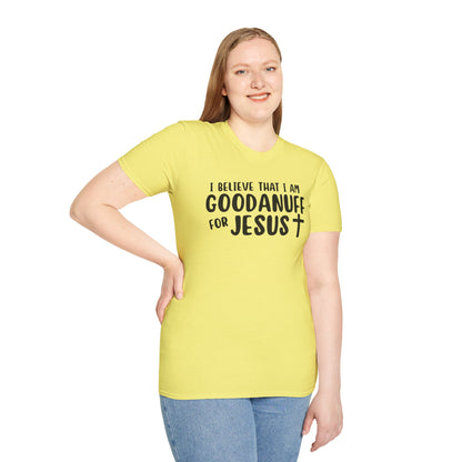 I Believe that I am GoodaNuff for Jesus Unisex Softstyle T-Shirt