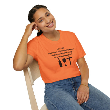 Luke 5:39 "The old is GoodaNuff" Unisex Softstyle T-Shirt