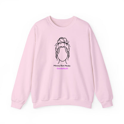 Messy Bun Mode: GoodaNuff Unisex Crewneck