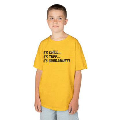 It's Chill...It's Tuff...It's GoodaNuff! Unisex Youth T-Shirt
