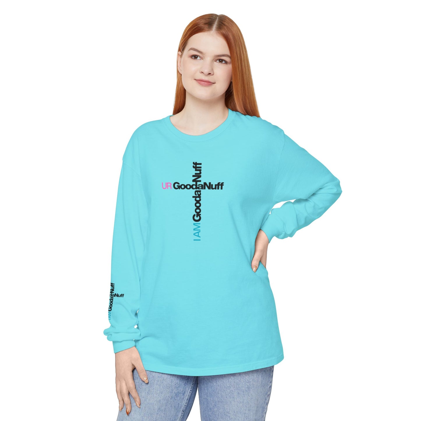 I Am GoodaNuff. UR GoodaNuff Unisex Long Sleeve Tee