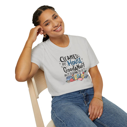 Cleaned my House as GoodaNuff as its going to get. Unisex Softstyle T-Shirt