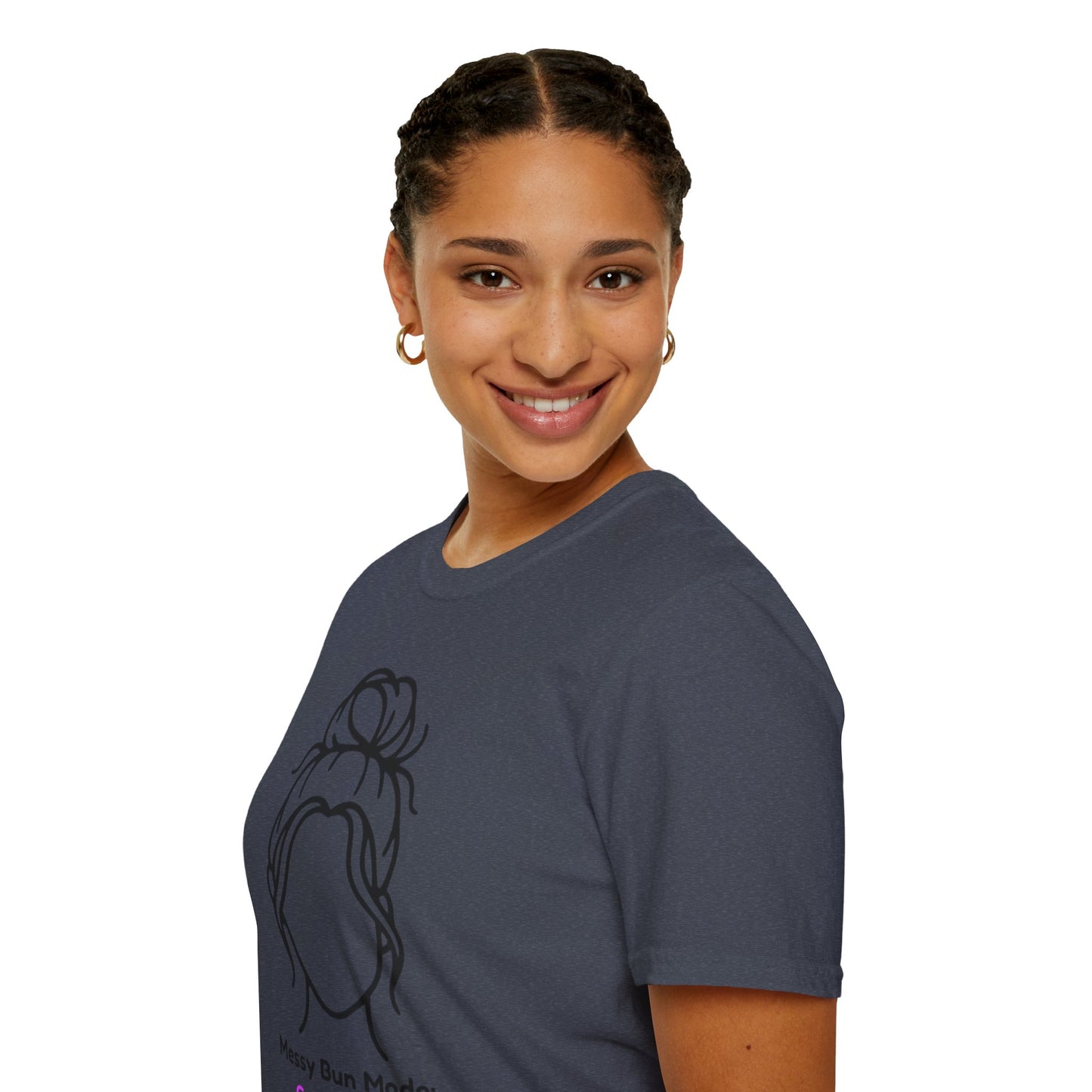 Messy Bun Mode: GoodaNuff Unisex Soft Style T-Shirt