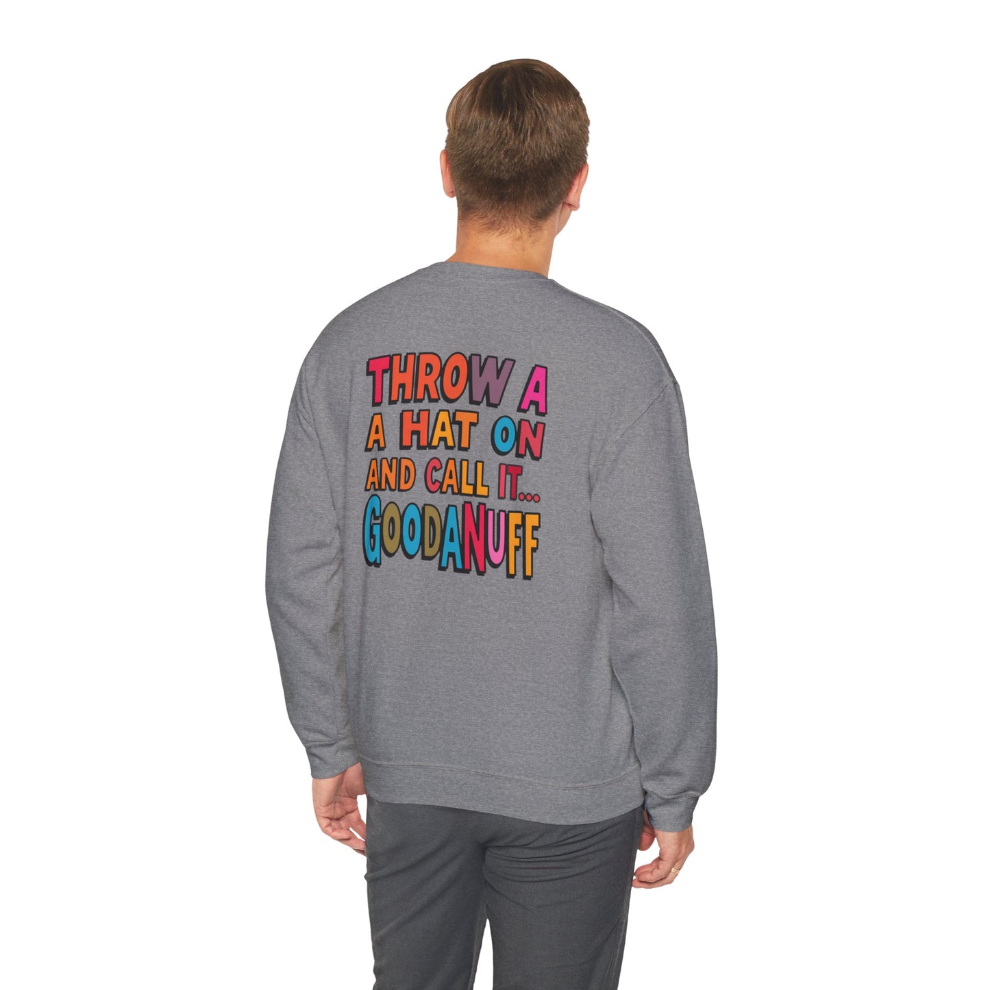 Throw a Hat on and Call it...GoodaNuff Unisex Crewneck