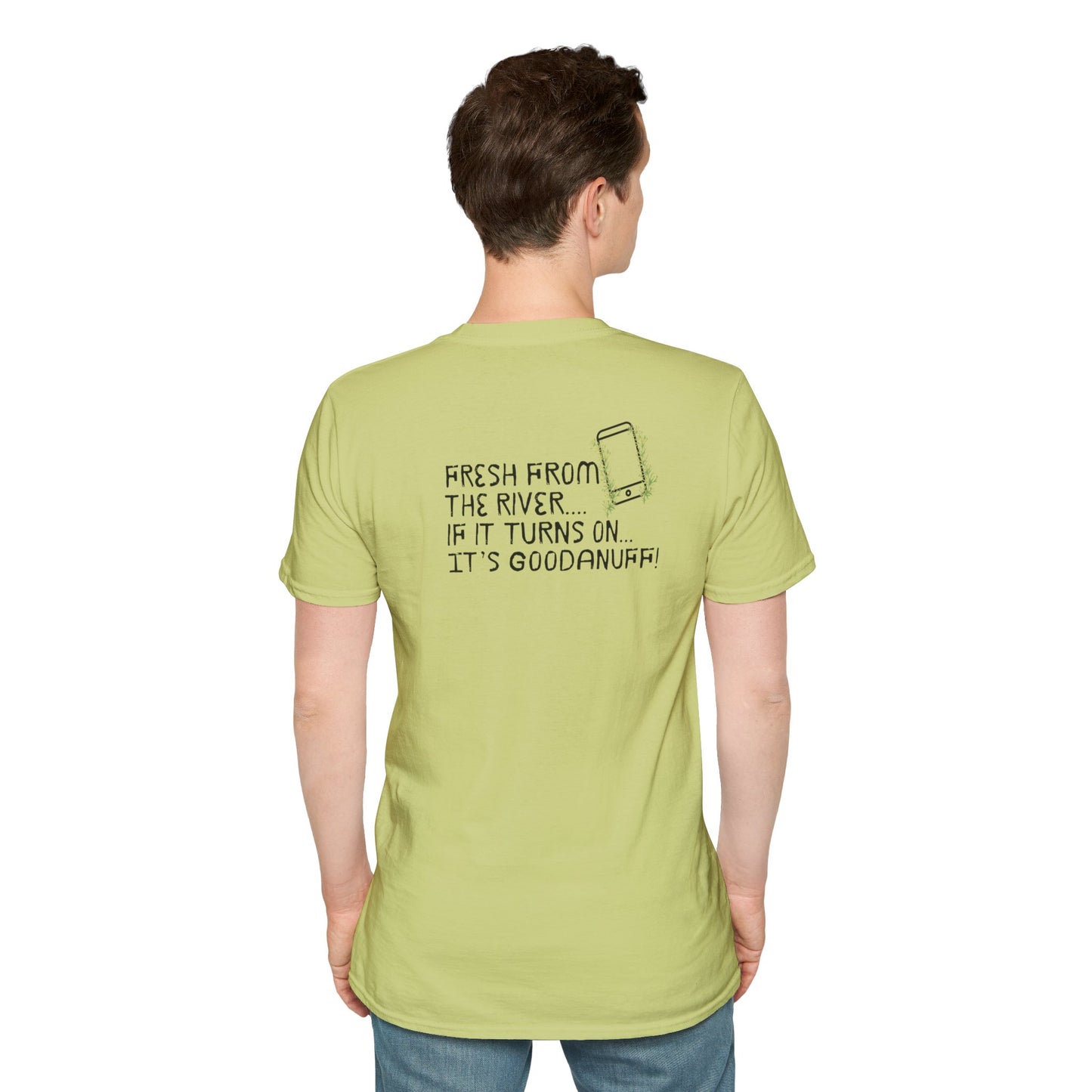 Fresh from the river...if it turns on...It's GoodaNuff Unisex Softstyle T-Shirt