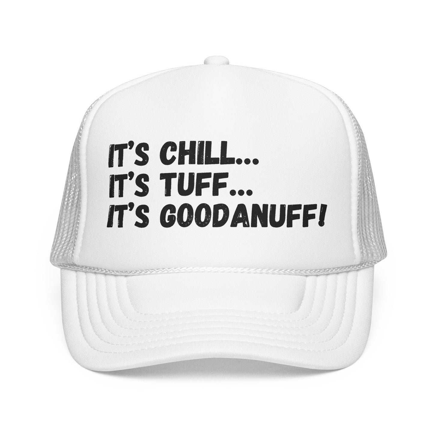 It's Chill...It's Tuff...It's GoodaNuff Trucker Hat