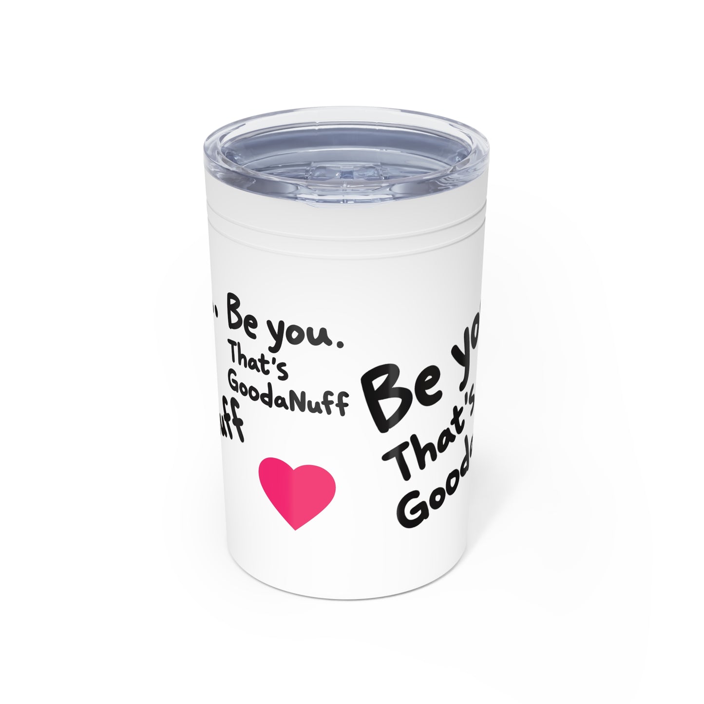 Be you. That's GoodaNuff Small Tumbler