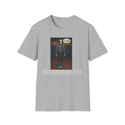 I'm Finally on weight...GoodaNuff Unisex Softstyle T-Shirt