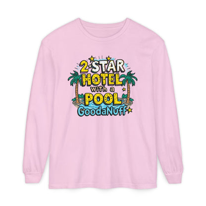2 Star Hotel with a Pool. GoodaNuff Unisex Long Sleeve Tee