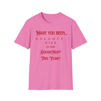 Have You Been Naughty, Nice or Just GoodaNuff This Year? Unisex Softstyle T-Shirt