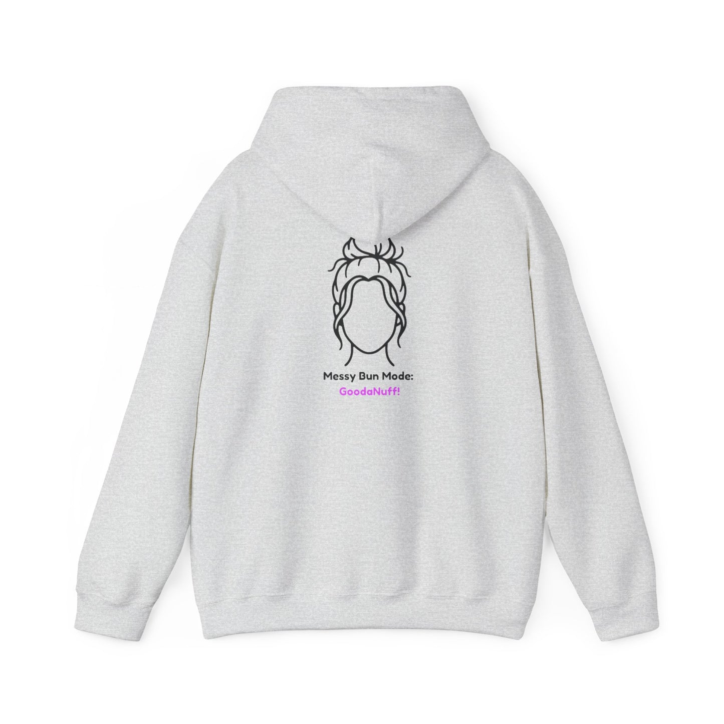 Messy Bun Mode: GoodaNuff Unisex Hoodie